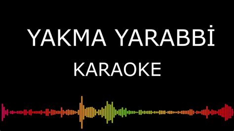 yakma yarabbi karaoke